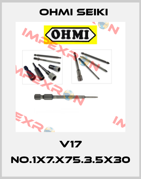 V17 NO.1X7.X75.3.5X30 Ohmi Seiki