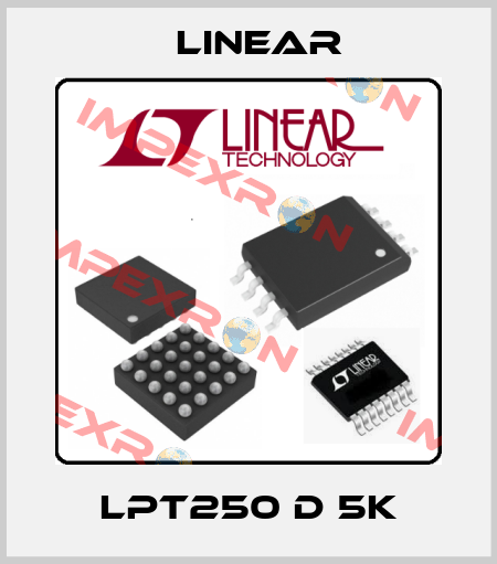 LPT250 D 5K Linear