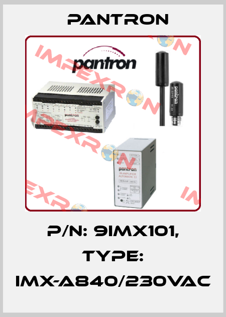 p/n: 9IMX101, Type: IMX-A840/230VAC Pantron