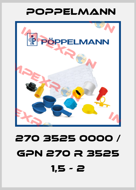 270 3525 0000 / GPN 270 R 3525 1,5 - 2 Poppelmann