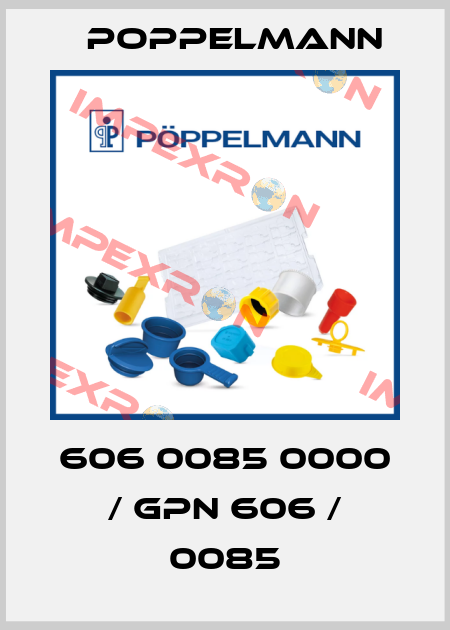 606 0085 0000 / GPN 606 / 0085 Poppelmann