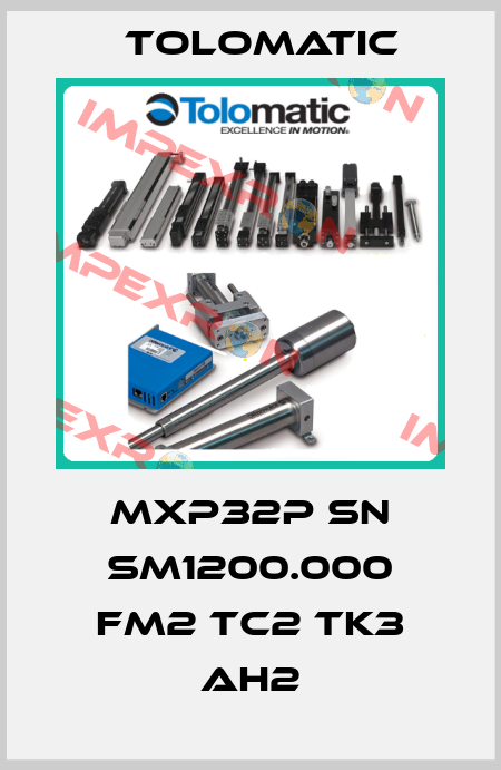 MXP32P SN SM1200.000 FM2 TC2 TK3 AH2 Tolomatic