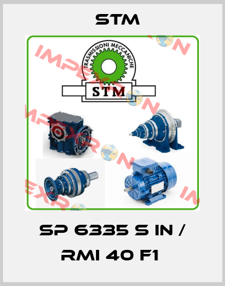 SP 6335 S IN / RMI 40 F1  Stm
