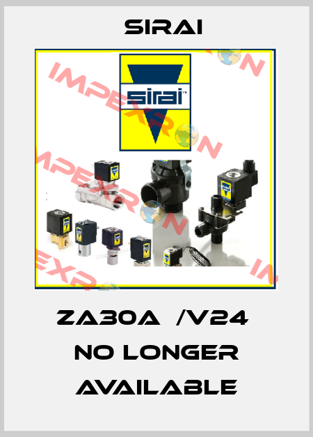 ZA30A  /V24  no longer available Sirai