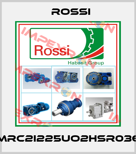 MRC2I225UO2HSR036 Rossi