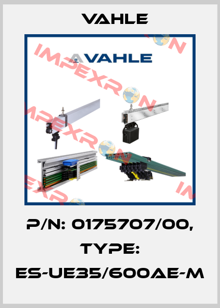 P/n: 0175707/00, Type: ES-UE35/600AE-M Vahle
