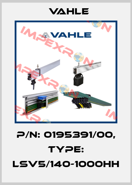 P/n: 0195391/00, Type: LSV5/140-1000HH Vahle