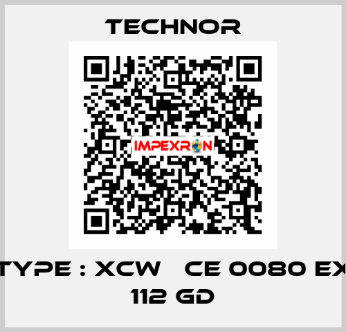 TYPE : XCW   CE 0080 EX 112 GD TECHNOR