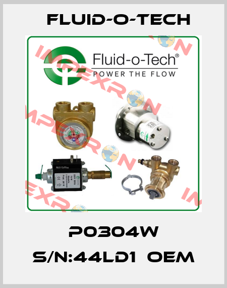P0304W S/N:44LD1  OEM Fluid-O-Tech