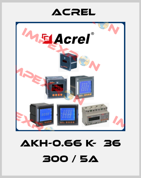 AKH-0.66 K-Φ36 300 / 5A Acrel