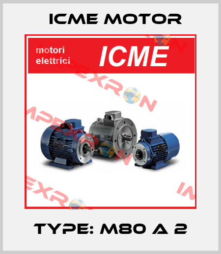 Type: M80 A 2 Icme Motor