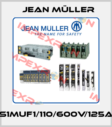 S1MUF1/110/600V/125A Jean Müller