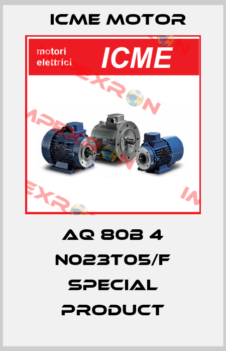 AQ 80B 4 N023T05/F special product Icme Motor