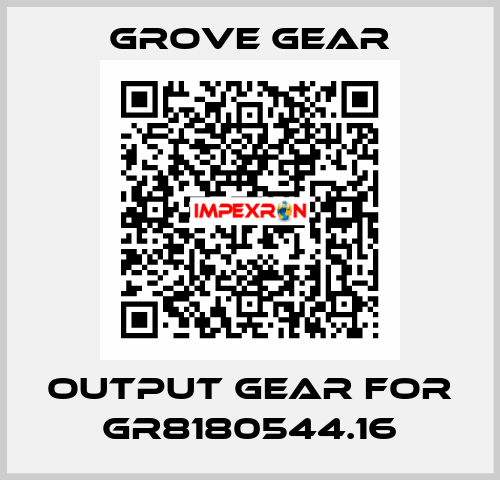 output gear for GR8180544.16 GROVE GEAR