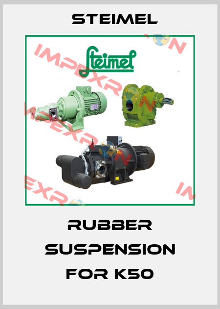 rubber suspension for K50 Steimel