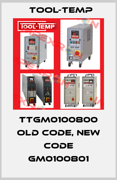 TTGm0100800 old code, new code GM0100801 Tool-Temp