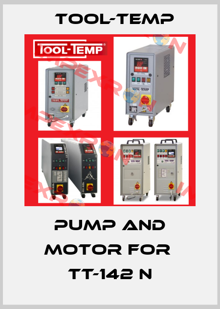 Pump and motor for  TT-142 N Tool-Temp