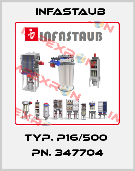 Typ. P16/500  Pn. 347704 Infastaub