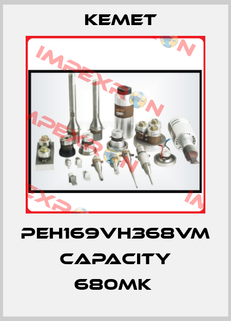 PEH169VH368VM  capacity 680mk  Kemet