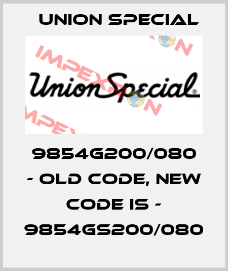 9854G200/080 - old code, new code is - 9854GS200/080 Union Special