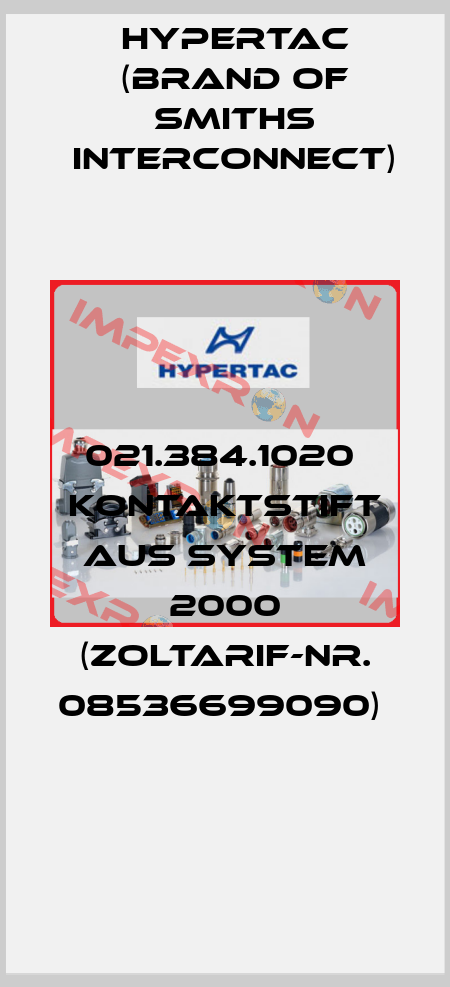 021.384.1020  Kontaktstift aus System 2000 (Zoltarif-Nr. 08536699090)  Hypertac (brand of Smiths Interconnect)