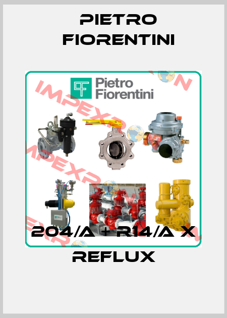204/A + R14/A x Reflux Pietro Fiorentini