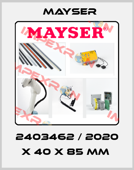 2403462 / 2020 x 40 x 85 mm  Mayser