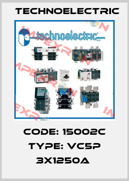 Code: 15002C Type: VC5P 3X1250A  Technoelectric