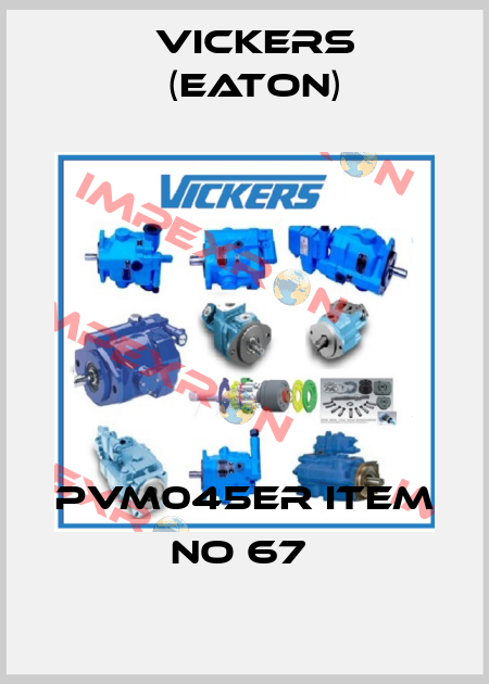 PVM045ER ITEM NO 67  Vickers (Eaton)