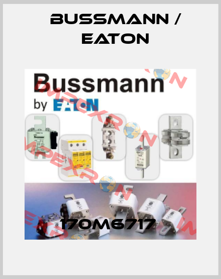 170M6717  BUSSMANN / EATON