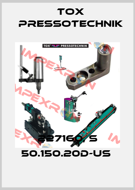 227160, S 50.150.20D-US  Tox Pressotechnik