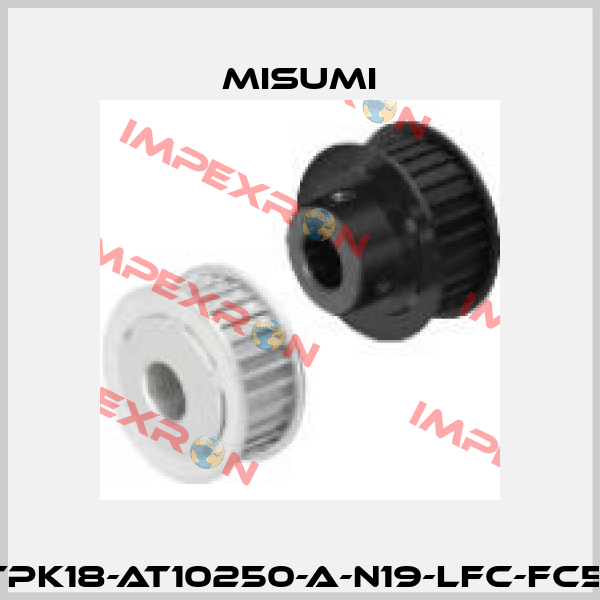 TTPK18-AT10250-A-N19-LFC-FC59  Misumi