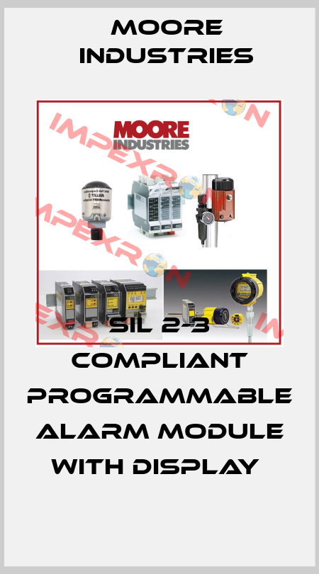 SIL 2-3 Compliant Programmable Alarm Module with Display  Moore Industries